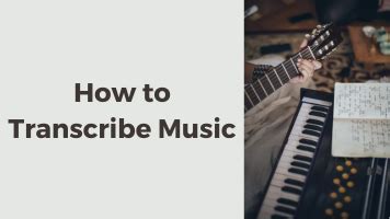 How to Transcribe Music: A Guide for Beginners with Multiple Perspectives